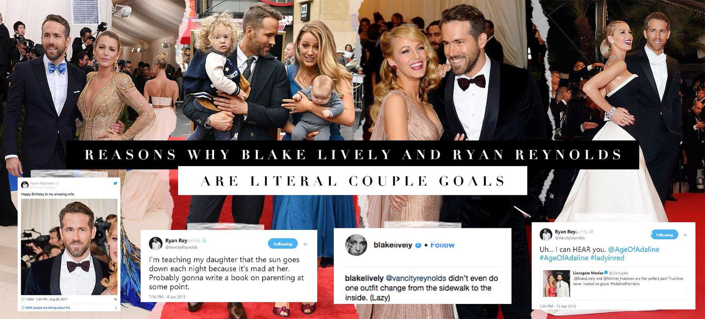 Reasons Why Blake Lively and Ryan Reynolds Are Literal Couple Goals