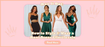 Max It Out: How to Style & Wear a Maxi Dress Effortlessly