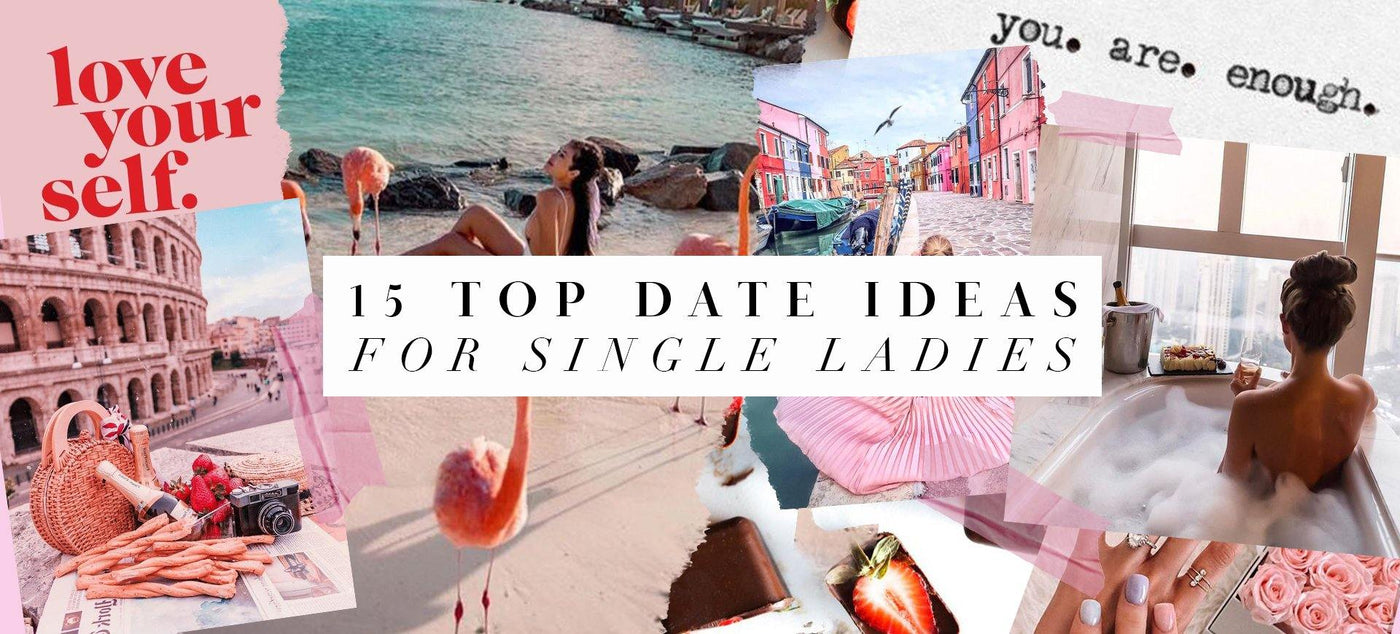 15 Top Date Ideas For Single Ladies